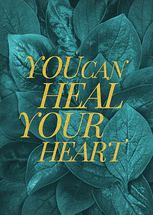 You can heal your heart
